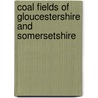 Coal Fields Of Gloucestershire And Somersetshire by John Anstie