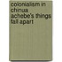 Colonialism In Chinua Achebe's Things Fall Apart