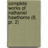 Complete Works Of Nathaniel Hawthorne (8, Pt. 2)