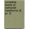 Complete Works Of Nathaniel Hawthorne (8, Pt. 2) door Nathaniel Hawthorne
