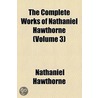 Complete Works Of Nathaniel Hawthorne (Volume 3) door Nathaniel Hawthorne