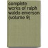 Complete Works Of Ralph Waldo Emerson (Volume 9)