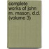 Complete Works of John M. Mason, D.D. (Volume 3)
