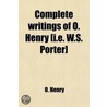 Complete Writings Of O. Henry [I.E. W.S. Porter] by O. Henry