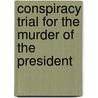 Conspiracy Trial For The Murder Of The President door United States Army Commission