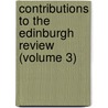 Contributions To The Edinburgh Review (Volume 3) door Lord Francis Jeffrey Jeffrey