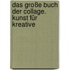 Das große Buch der Collage. Kunst für Kreative by Ute Schmidt