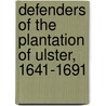 Defenders Of The Plantation Of Ulster, 1641-1691 door Brian Mitchell