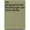 Die geographischen Beziehungen der Lukka-Länder by Max Gander