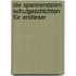 Die spannendsten Schulgeschichten für Erstleser