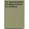 Die spannendsten Schulgeschichten für Erstleser by Martin Klein