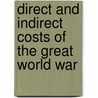 Direct and Indirect Costs of the Great World War by Ernest L. Bogart