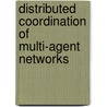 Distributed Coordination Of Multi-Agent Networks door Yongcan Cao