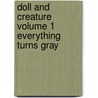Doll and Creature Volume 1 Everything Turns Gray door Rick Remender