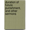 Duration of Future Punishment, and Other Sermons door Charles Short