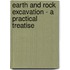 Earth And Rock Excavation - A Practical Treatise