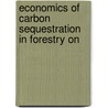 Economics of Carbon Sequestration in Forestry on door Terry J. Logan