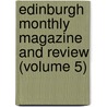 Edinburgh Monthly Magazine and Review (Volume 5) door General Books