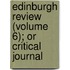 Edinburgh Review (Volume 6); Or Critical Journal
