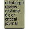 Edinburgh Review (Volume 6); Or Critical Journal door Sydney Smith