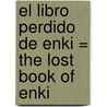 El Libro Perdido de Enki = The Lost Book of Enki by Zecharia Sitchin