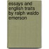 Essays And English Traits By Ralph Waldo Emerson
