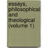 Essays, Philosophical And Theological (Volume 1)
