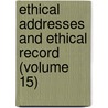 Ethical Addresses and Ethical Record (Volume 15) door Harry Houdini Collection Dlc