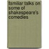 Familiar Talks On Some Of Shakespeare's Comedies