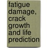 Fatigue Damage, Crack Growth And Life Prediction by F. Ellyin