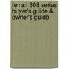 Ferrari 308 Series Buyer's Guide & Owner's Guide door Steve Cook