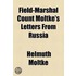 Field-Marshal Count Moltke's Letters From Russia