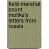 Field-Marshal Count Moltke's Letters From Russia door Helmuth Moltke