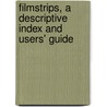 Filmstrips, a Descriptive Index and Users' Guide door Vera M. Falconer