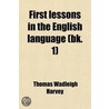 First Lessons In The English Language (Volume 1) by Thomas Wadleigh Harvey