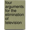 Four Arguments for the Elimination of Television door Jerry Mander