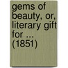 Gems Of Beauty, Or, Literary Gift For ... (1851) door Emily Percival