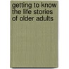 Getting to Know the Life Stories of Older Adults door Kathy Laurenhue