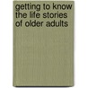 Getting to Know the Life Stories of Older Adults door Kathy Laurenhue