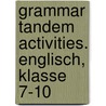 Grammar Tandem Activities. Englisch, Klasse 7-10 by Alfred Baur