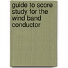 Guide to Score Study for the Wind Band Conductor by Robert Garofalo