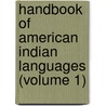 Handbook Of American Indian Languages (Volume 1) by Franz Boas