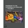 Handbook to the Cathedrals of England (Volume 5) door Richard John King