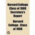 Harvard College Class Of 1888 Secretary's Report