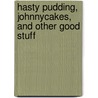 Hasty Pudding, Johnnycakes, and Other Good Stuff door Loretta F. Ichord