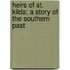Heirs of St. Kilda; A Story of the Southern Past