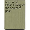 Heirs of St. Kilda; A Story of the Southern Past door Sir Patrick Moore