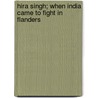 Hira Singh; When India Came to Fight in Flanders door Talbot Mundy