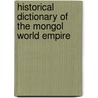 Historical Dictionary Of The Mongol World Empire door Paul D. Buell