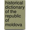 Historical Dictionary of the Republic of Moldova door Vlad Spanu